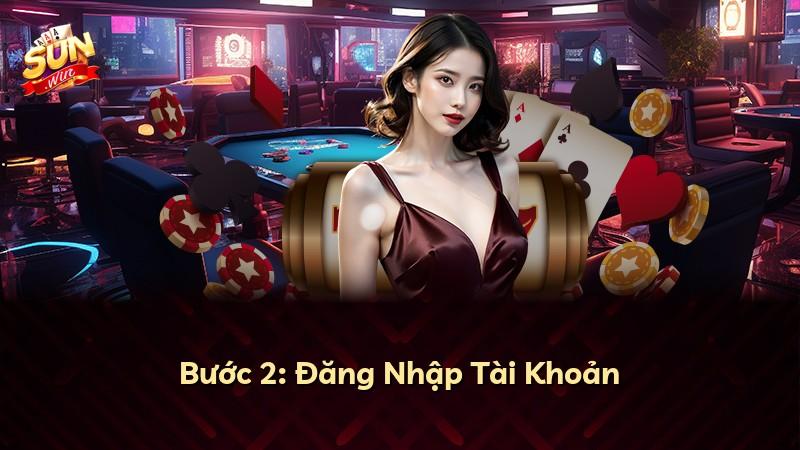Bước 2: Đăng Nhập Tài Khoản