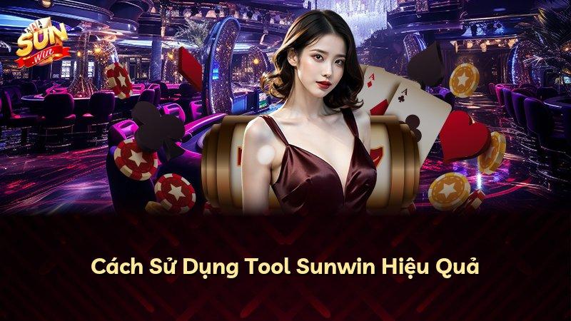 Cách Sử Dụng Tool Sunwin Hiệu Quả