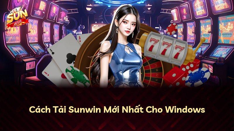 Cách Tải Sunwin Mới Nhất Cho Windows