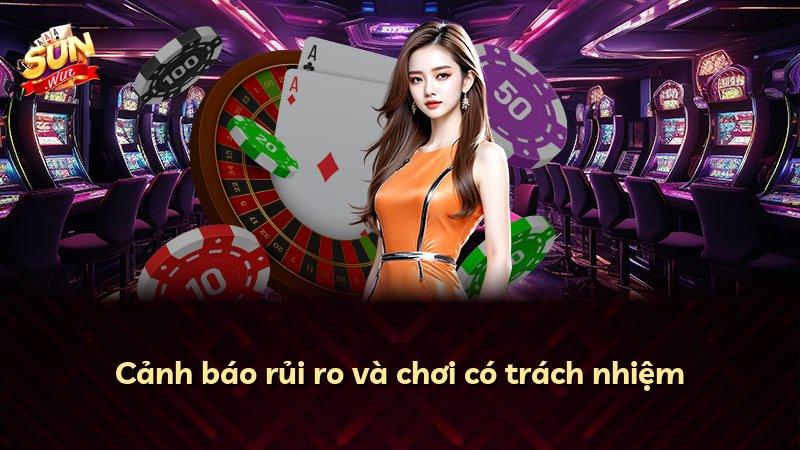 Cảnh báo rủi ro và chơi có trách nhiệm