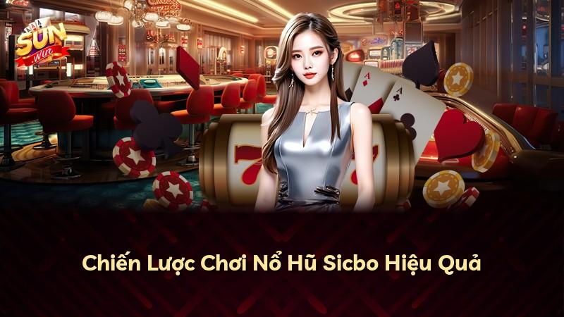 Chiến Lược Chơi Nổ Hũ Sicbo Hiệu Quả