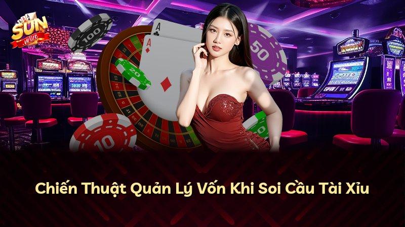 Chiến Thuật Quản Lý Vốn Khi Soi Cầu Tài Xỉu