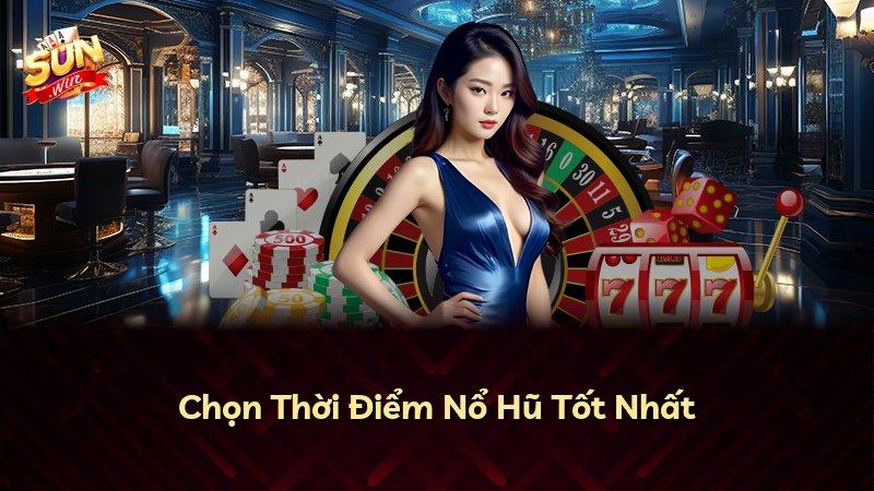 Chọn Thời Điểm Nổ Hũ Tốt Nhất