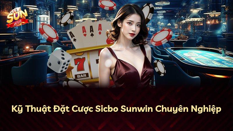 Kỹ Thuật Đặt Cược Sicbo Sunwin Chuyên Nghiệp