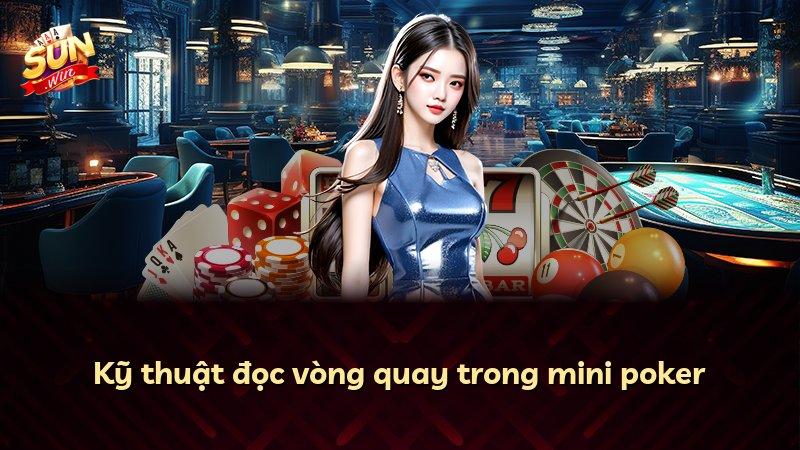 Kỹ thuật đọc vòng quay trong mini poker