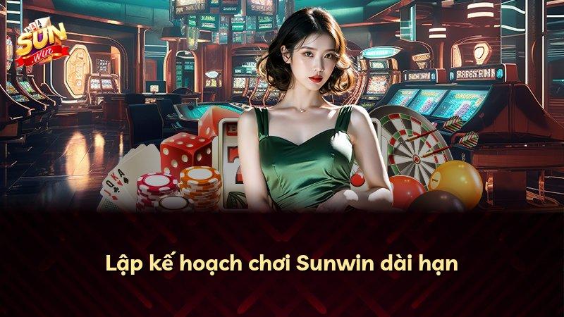 Lập kế hoạch chơi Sunwin dài hạn