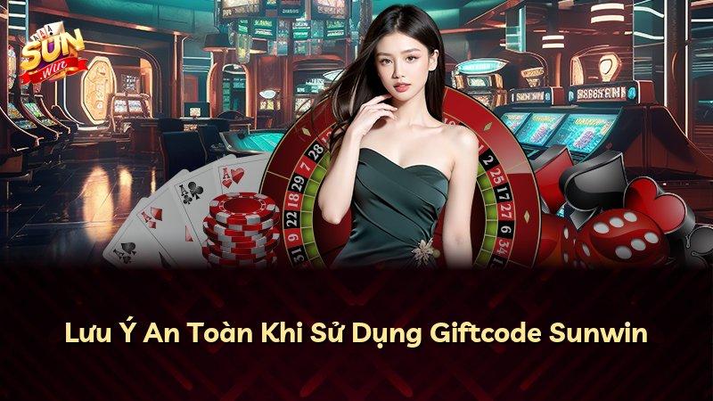 Lưu Ý An Toàn Khi Sử Dụng Giftcode Sunwin