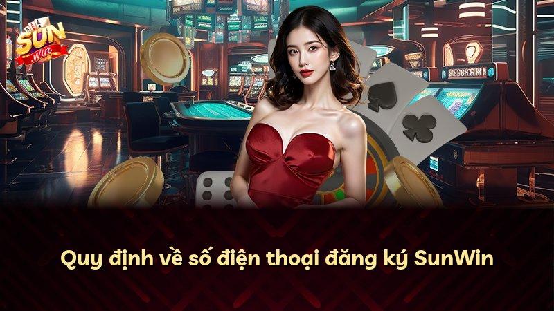 Quy định về số điện thoại đăng ký SunWin