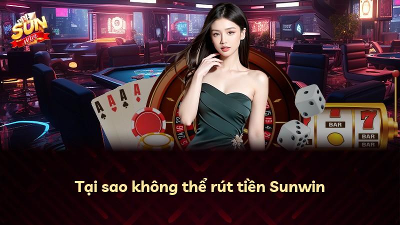 Tại sao không thể rút tiền Sunwin