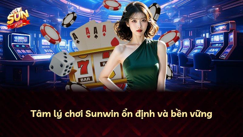 Tâm lý chơi Sunwin ổn định và bền vững