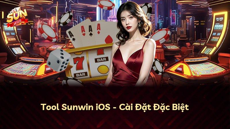 Tool Sunwin iOS - Cài Đặt Đặc Biệt