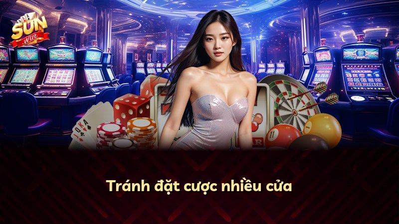 Tránh đặt cược nhiều cửa